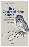 Des Zauberlehrlings Künste: "Harry Potter" als Beispiel für literarische Massenkommunikation in der modernen Mediengesellschaft: "Harry ... in der modernen Mediengesellschaft