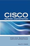 Cisco Network Administration Interview Questions: CISCO CCNA Certification Review