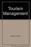 Wahab on tourism management : an introduction to the scientific study of tourism management - aimed at those who recognize the rewards of a well managed tourism industry, and who perceive the penaltie