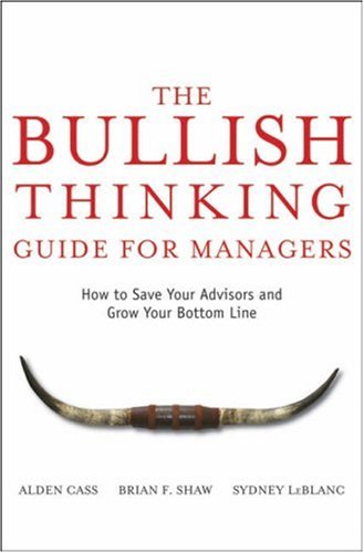The Bullish Thinking Guide for Managers: How to Save Your Advisors and Grow Your Bottom Line