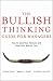 The Bullish Thinking Guide for Managers: How to Save Your Advisors and Grow Your Bottom Line