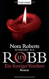 Ein feuriger Verehrer: Roman - J.D. Robb