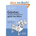 G�nter, der innere Schweinehund, geht ins B�ro: Ein tierisches Office-Handbuch