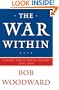 The War Within: A Secret White House History 2006-2008