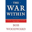 The War Within: A Secret White House History 2006-2008 by  Bob Woodward