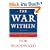 The War Within: A Secret White House History 2006-2008
