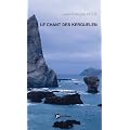 Le Chant des Kerguelen : Un hivernage moderne aux �les de la d�solation