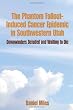 The Phantom Fallout-Induced Cancer Epidemic in Southwestern Utah: Downwinders Deluded and Waiting to Die