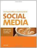 The PayPal Official Insider Guide to Selling with Social Media: Make money through viral marketing (PayPal Press)