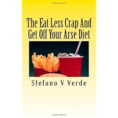 The Eat Less Crap and Get Off Your Arse Diet