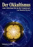 Der Okkultismus: vom Altertum bis in die Gegenwart - Manfred Kyber