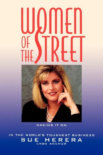 Women of the Street: Making it on Wall Street - The World's Toughest Business