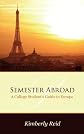 Semester Abroad: A College Students Guide to Europe