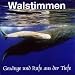 Walstimmen. Ges�nge und Rufe aus der Tiefe. CD