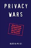 Privacy Wars: Who Holds Information on You and What They Do with It