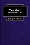 The Gift: Christmas: Luke 1 & 2