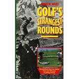 Golf's strangest rounds