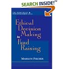 Ethical Decision Making in Fund Raising by Marilyn Fischer