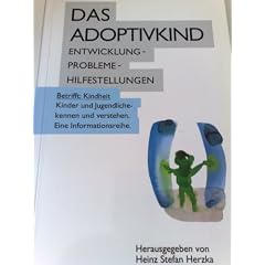 Das Adoptivkind (Entwickung - Probleme - Hilfestellungen)