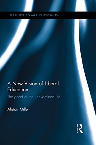 A New Vision of Liberal Education: The good of the unexamined life (Routledge Research in Education)
