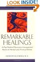 Remarkable Healings: Psychiatrist Discovers Unsuspected Roots of Mental and Physical Illness