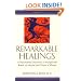 Remarkable Healings: A Psychiatrist Discovers Unsuspected Roots of Mental and Physical Illness