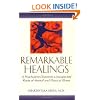 REMARKABLE HEALINGS: A PSYCHIATRIST DISCOVERS UNSUSPECTED ROOTS OF MENTAL AND PHYSICAL ILLNESS