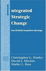 Integrated Strategic Change: How Organizational Development Builds Competitive Advantage (Addison-Wesley Series on Organization Development)