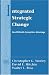 Integrated Strategic Change: How Organizational Development Builds Competitive Advantage (Prentice Hall Organizational Development Series)