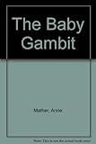 The baby gambit