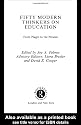 Fifty Modern Thinkers on Education: From Piaget to the Present Day (Routledge Key Guides)