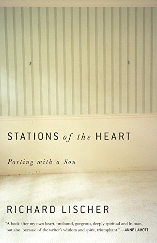 Stations of the Heart: Parting with a Son, by Richard Lischer Stations of the Heart: Parting with a Son, by Richard Lischer