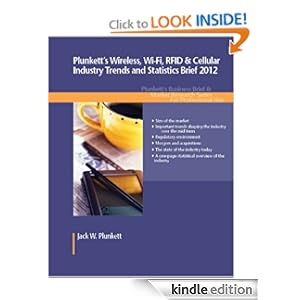 Plunkett's Wireless, Wi-Fi, RFID & Cellular Industry  - Jack W. Plunkett 