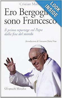 Ero Bergoglio, sono Francesco - Cristian Martini Grimaldi
