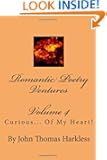 Romantic Poetry Ventures Volume 4: Curious... Of My Heart!