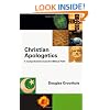 Christian Apologetics: A Comprehensive Case for Biblical Faith
