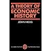 A Theory of Economic History (Oxford Paperbacks)