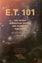 E.T. 101: The Cosmic Instruction Manual for Planetary Evolution/Emergency Remedial Earth Edition