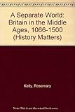 A separate world : Britain in the Middle Ages : 1066-1500