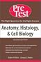 Anatomy, Histology & Cell Biology: PreTest Self-Assessment & Review