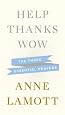 Help, Thanks, Wow: The Three Essential Prayers by Anne Lamott Help, Thanks, Wow: The Three Essential Prayers by Anne Lamott