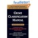 Crime Classification Manual: A Standard System for Investigating And Classifying Violent Crimes
