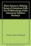 Plain painters : making sense of American folk art