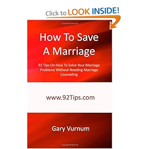 How To Save A Marriage: 92 Tips On How To Solve Your Marriage Problems Without Needing Marriage Counseling [Paperback]