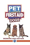 Dog Emergency First Aid Working Dogs Edition