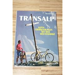 Transalp. Alpen�berquerungen mit dem Mountainbike.