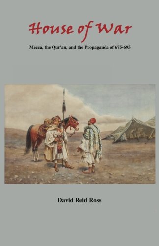 House of War: Mecca, the Qur'an, and the Propaganda of 675-695
