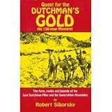 Quest for the Dutchman s Gold: The 100-Year Mystery: The Facts, Myths and Legends of the Lost Dutchman Mine and the Superstition M
