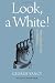Look, A White!: Philosophical Essays on Whiteness
