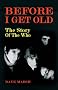 Before I Get Old: The Story of the Who Before I Get Old: The Story of the Who